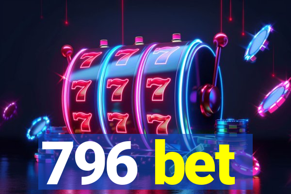 796 bet